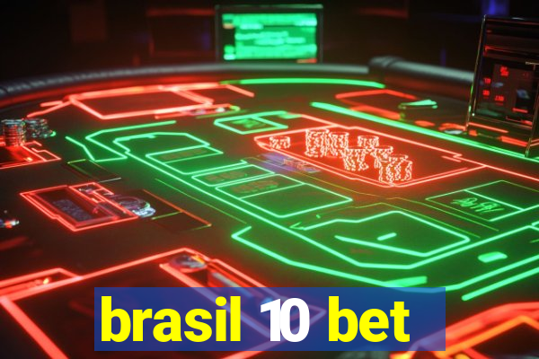 brasil 10 bet